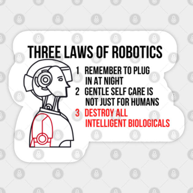 The Three Laws of Robotics Laws Robotics Sticker TeePublic